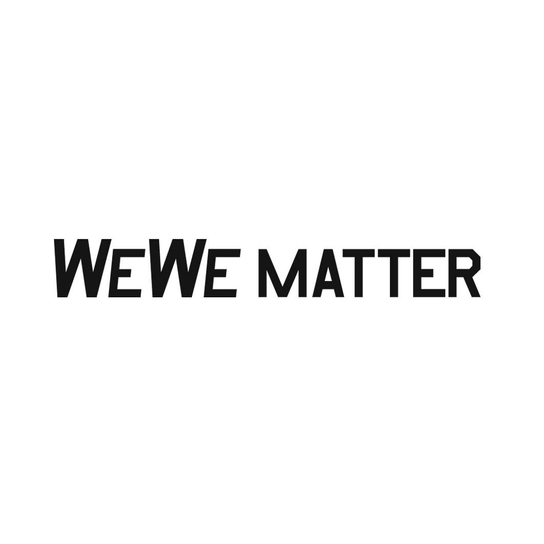 WEWE MATTER