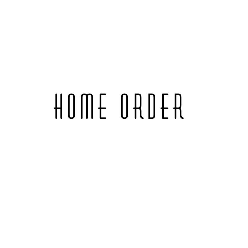 HOME ORDER