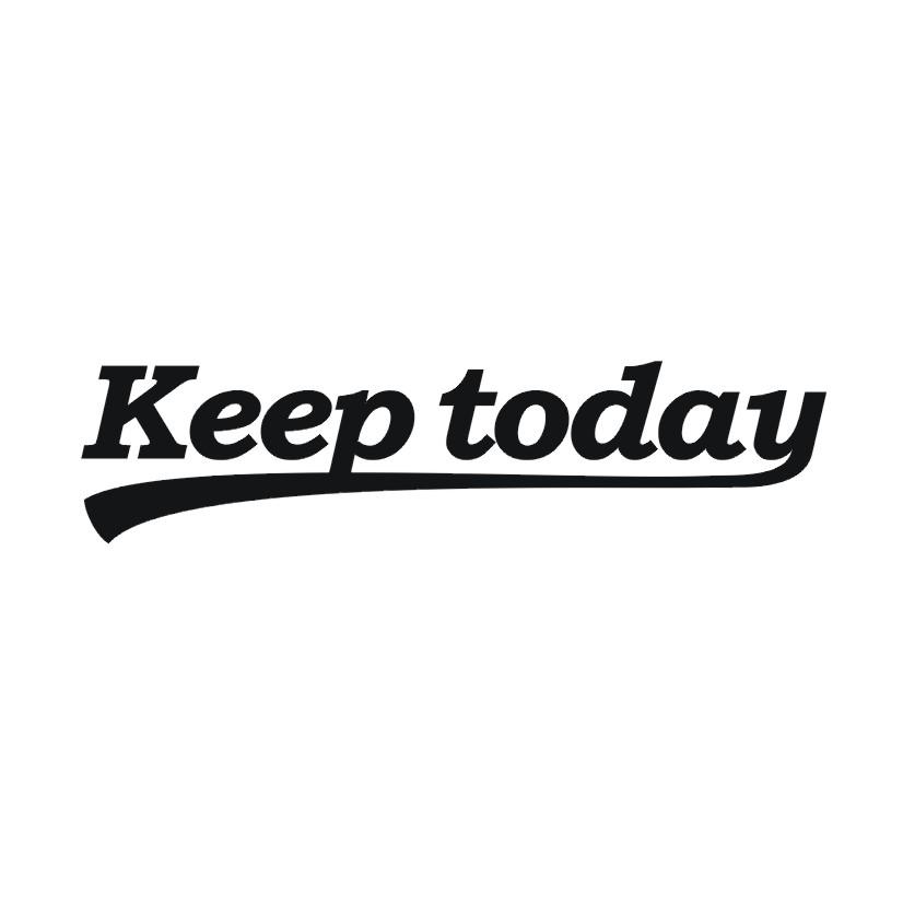 KEEP TODAY
